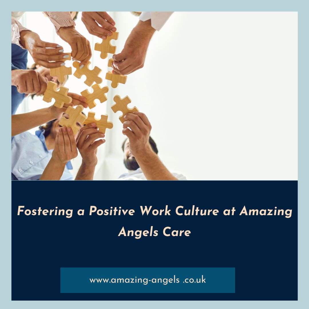 Read more about the article Fostering a Positive Work Culture at Amazing Angels Care: Building a Foundation for Success